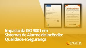 Impacto Da Certificação ISO 9001 Em Sistemas De Alarme De Incêndio: O Que Isso Significa para a Qualidade e Segurança